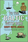 To The Baltic With Bob